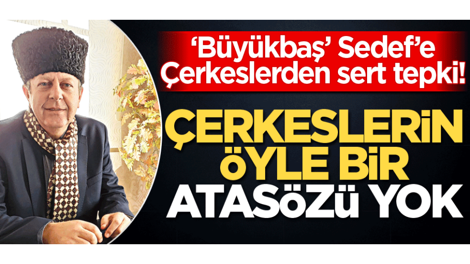 Çerkeslerin öyle bir atasözü yok!
